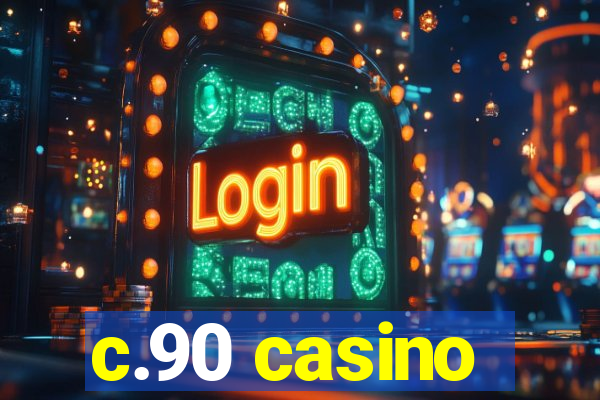 c.90 casino